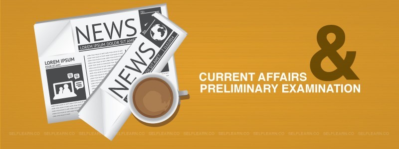 Importance of Current Affairs in UPSC Preliminary Examination