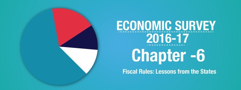 Chapter 06 – Fiscal Rules: Lessons from the States – Highlights of Economic Survey 2016-17