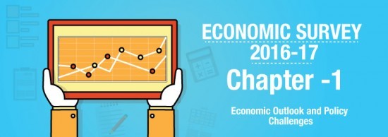 Chapter 01- Economic Outlook and Policy Challenges – Highlights of Economic Survey 2016-17