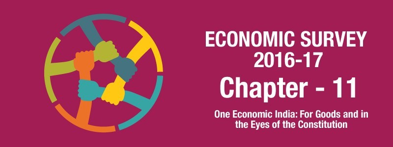 Chapter 11 – One Economic India – Highlights of Economic Survey 2016-17