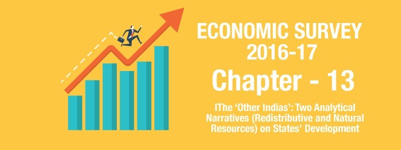 Chapter 13 – The ‘Other Indias’ – Highlights of Economic Survey 2016-17