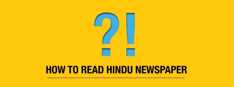 HOW TO READ THE HINDU FOR UPSC CIVIL SERVICES EXAMINATION?