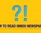 HOW TO READ THE HINDU FOR UPSC CIVIL SERVICES EXAMINATION?