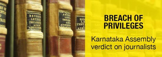 Breach of Privileges – Karnataka Assembly verdict on Journalists