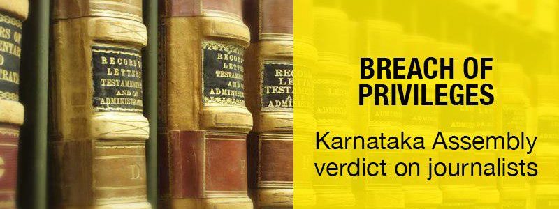 Breach of Privileges – Karnataka Assembly verdict on Journalists